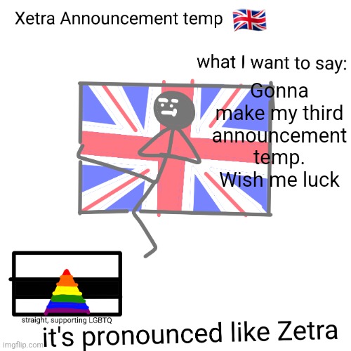 Xetra announcement temp | Gonna make my third announcement temp. Wish me luck | image tagged in xetra announcement temp | made w/ Imgflip meme maker