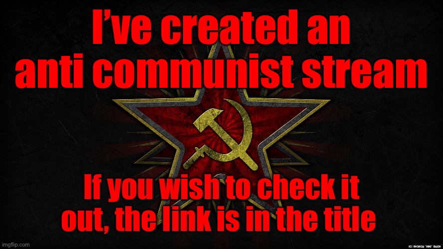 https://imgflip.com/m/Anti-Communists | I’ve created an anti communist stream; If you wish to check it out, the link is in the title | image tagged in hammer and sickle | made w/ Imgflip meme maker