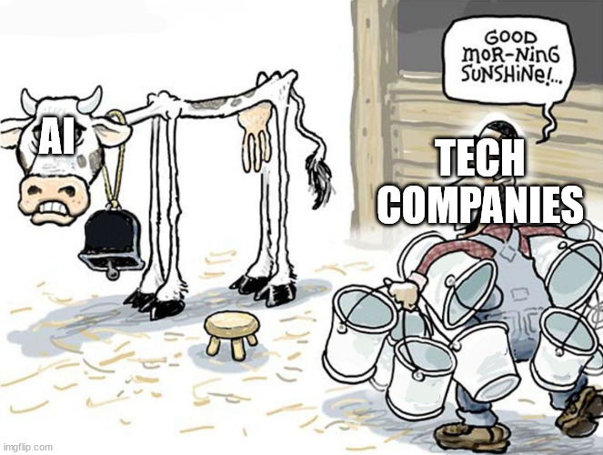 Tech Companies Milking AI Be Like | AI; TECH COMPANIES | image tagged in good morning sunshine,memes,so true memes,ai,artificial intelligence,milking the cow | made w/ Imgflip meme maker