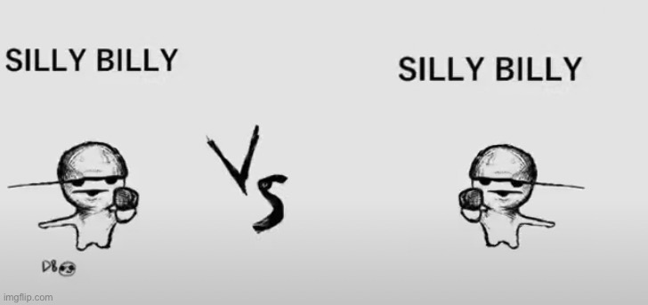 Who wins? | image tagged in silly billy vs | made w/ Imgflip meme maker