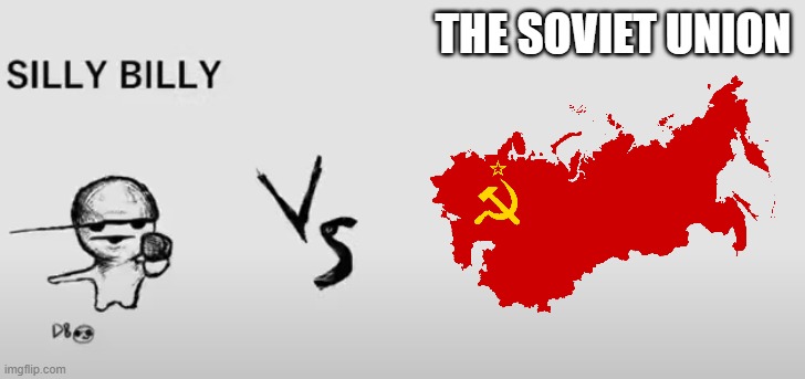 c | THE SOVIET UNION | image tagged in silly billy vs | made w/ Imgflip meme maker