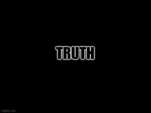 Blinded | TRUTH | made w/ Imgflip meme maker