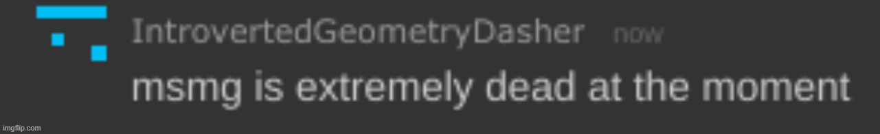 msmg is extremely dead at the moment | image tagged in msmg is extremely dead at the moment | made w/ Imgflip meme maker