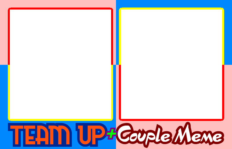 Team Up + Couple Meme Blank Meme Template