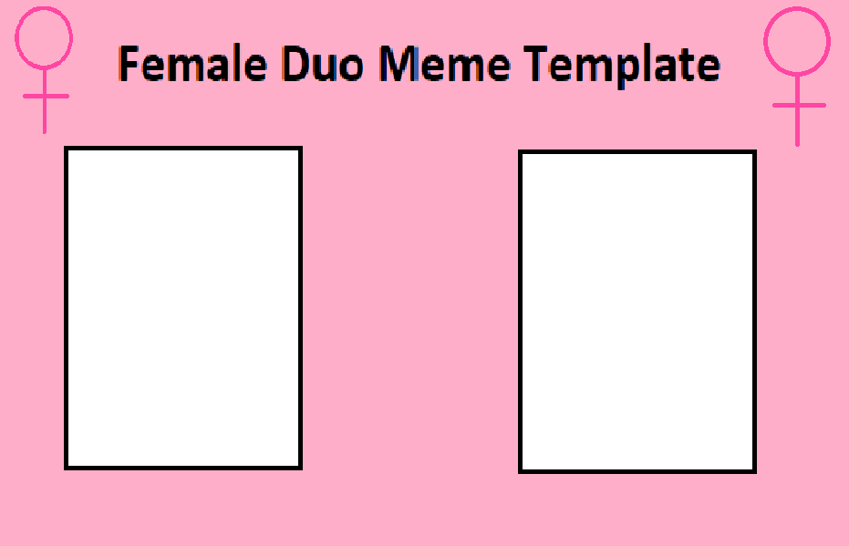 High Quality Female Duo Meme Template Blank Meme Template