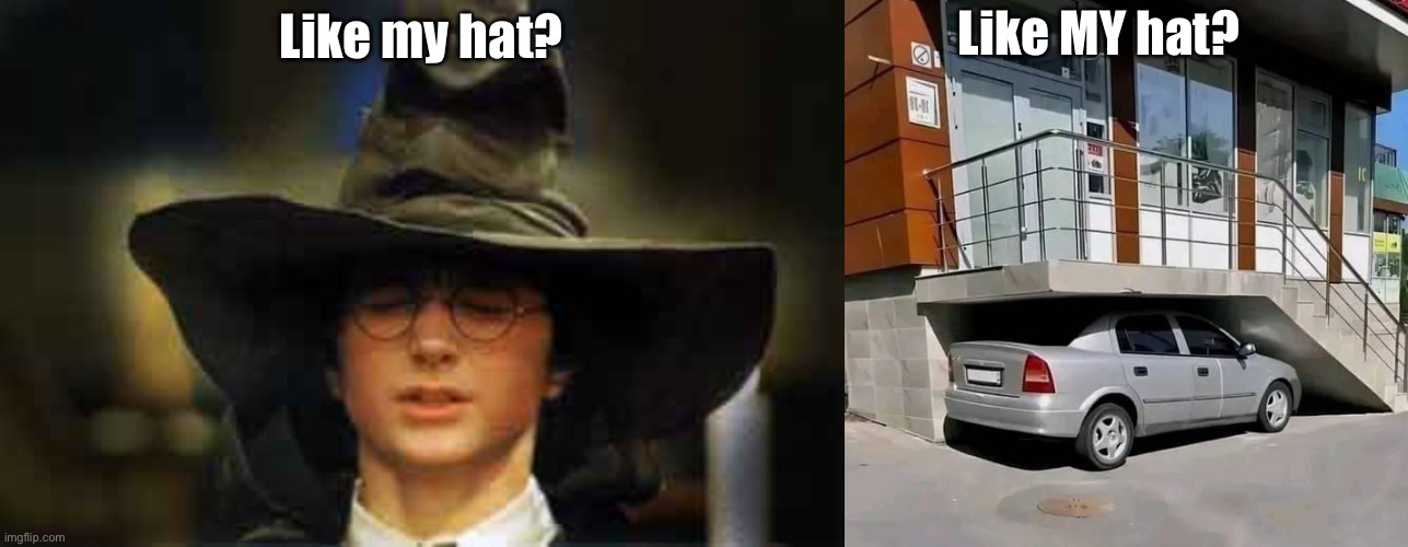 Hat | Like MY hat? Like my hat? | image tagged in harry potter sorting hat | made w/ Imgflip meme maker