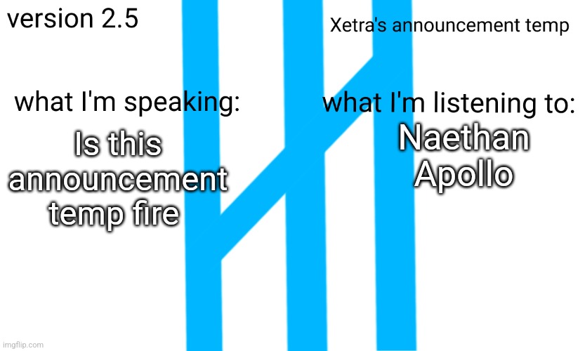 Xetra Announcement Temp 2.5 | Naethan Apollo; Is this announcement temp fire | image tagged in xetra announcement temp 2 5 | made w/ Imgflip meme maker