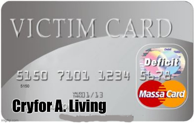 Victim card | Cryfor A. Living | image tagged in victim card | made w/ Imgflip meme maker