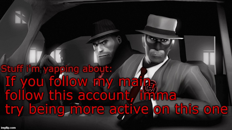 Neko spy temp | If you follow my main, follow this account, imma try being more active on this one | image tagged in neko spy temp | made w/ Imgflip meme maker