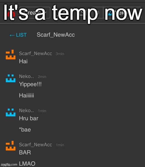 It's a temp now | image tagged in neko hello bar | made w/ Imgflip meme maker