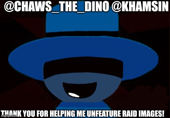 Random Bambar Art | @CHAWS_THE_DINO @KHAMSIN; THANK YOU FOR HELPING ME UNFEATURE RAID IMAGES! | image tagged in bambar announcement temp | made w/ Imgflip meme maker