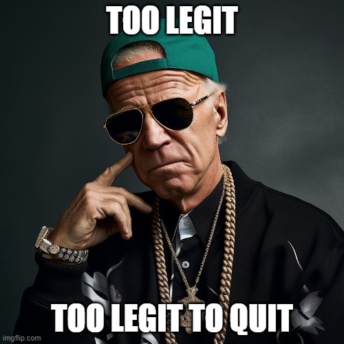 J.B. Hammer | TOO LEGIT; TOO LEGIT TO QUIT | image tagged in mc hammer,joe biden,joe biden 2024 | made w/ Imgflip meme maker