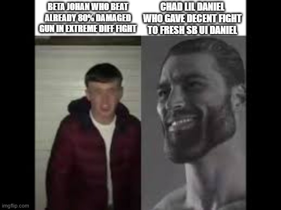 LOOKISM DANIEL | CHAD LIL DANIEL WHO GAVE DECENT FIGHT TO FRESH SB UI DANIEL; BETA JOHAN WHO BEAT ALREADY 80% DAMAGED GUN IN EXTREME DIFF FIGHT | image tagged in giga chad vs beta | made w/ Imgflip meme maker