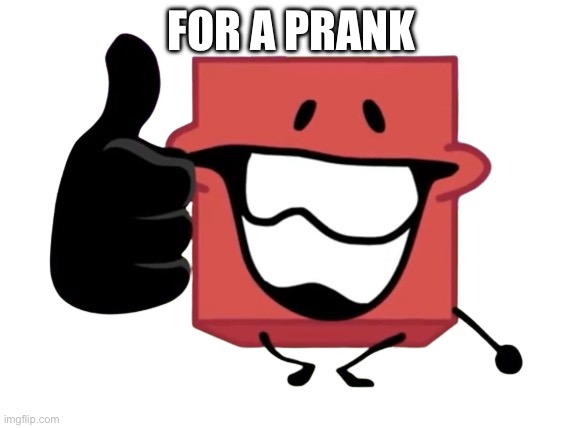 thumbs up blocky | FOR A PRANK | image tagged in thumbs up blocky | made w/ Imgflip meme maker