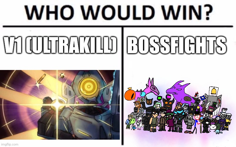Collector: "I am the strongest man in existence. You have no hope of beating m-" *death by quarters* (specific info in comments) | V1 (ULTRAKILL); BOSSFIGHTS | image tagged in memes,who would win | made w/ Imgflip meme maker