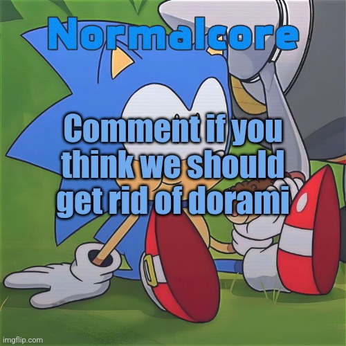 Random Sonic Template (REMAKE) | Comment if you think we should get rid of dorami | image tagged in random sonic template remake | made w/ Imgflip meme maker