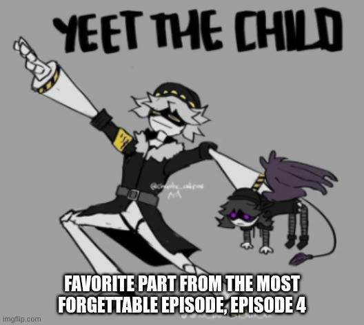 Yeet the Uzi | FAVORITE PART FROM THE MOST FORGETTABLE EPISODE, EPISODE 4 | image tagged in murder drones | made w/ Imgflip meme maker