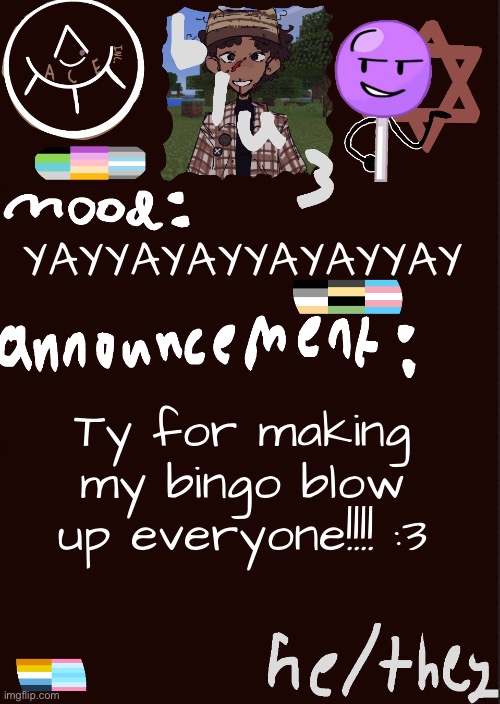 blu3.’s cool temp | YAYYAYAYYAYAYYAY; Ty for making my bingo blow up everyone!!!! :3 | image tagged in blu3 s cool temp | made w/ Imgflip meme maker