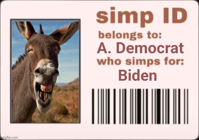Simp Card | A. Democrat; Biden | image tagged in simp card | made w/ Imgflip meme maker