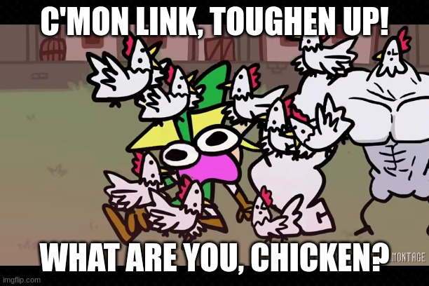 Link is Chicken | C'MON LINK, TOUGHEN UP! WHAT ARE YOU, CHICKEN? | image tagged in terminalmontage,legend of zelda,ocarina of time,funny,chickens,burn | made w/ Imgflip meme maker