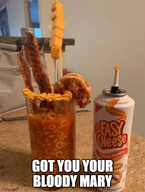 Drink Up | GOT YOU YOUR BLOODY MARY | image tagged in unsee juice | made w/ Imgflip meme maker