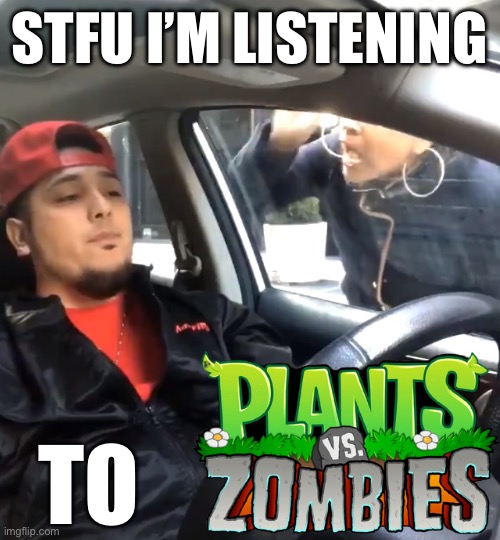 It’s a banger | STFU I’M LISTENING; TO | image tagged in stfu im listening to | made w/ Imgflip meme maker