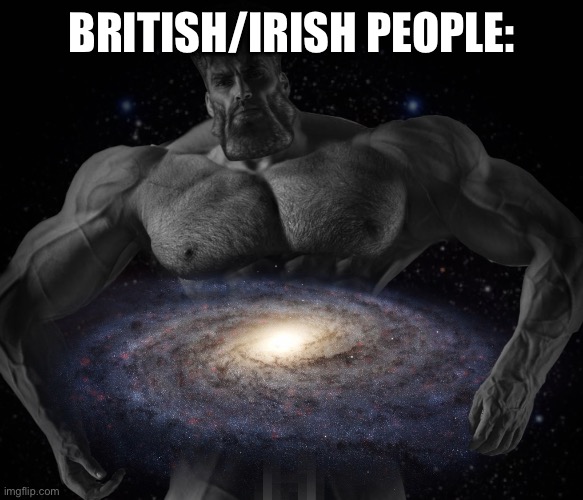 BRITISH/IRISH PEOPLE: | made w/ Imgflip meme maker