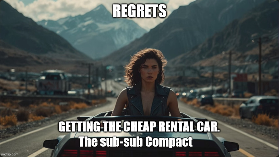 Regrets | REGRETS; GETTING THE CHEAP RENTAL CAR. The sub-sub Compact | image tagged in mis-sized woman,ai meme,car rental,mismatch | made w/ Imgflip meme maker