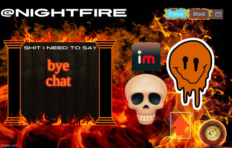 just getting off | bye chat | image tagged in nightfire's announcement template | made w/ Imgflip meme maker