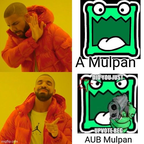 Drake Hotline Bling Meme | A Mulpan AUB Mulpan | image tagged in memes,drake hotline bling | made w/ Imgflip meme maker