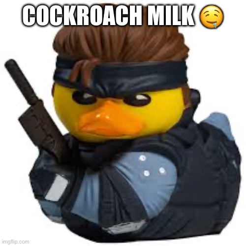 Solid squeak | COCKROACH MILK ? | image tagged in solid squeak | made w/ Imgflip meme maker