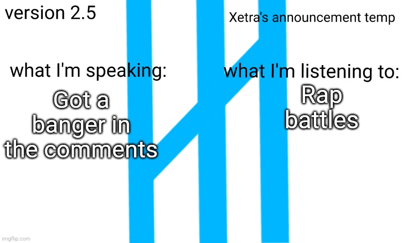 Xetra Announcement Temp 2.5 | Rap battles; Got a banger in the comments | image tagged in xetra announcement temp 2 5 | made w/ Imgflip meme maker