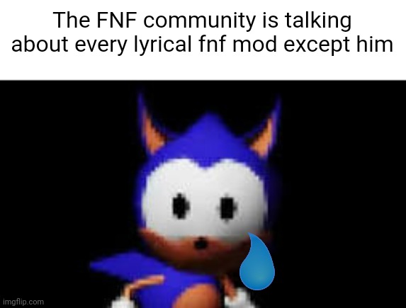 The rewrite mod had lyrics before silly billy was thought of (no hate, just say that Trinity was forgotten about) | The FNF community is talking about every lyrical fnf mod except him | image tagged in rewrite stare | made w/ Imgflip meme maker