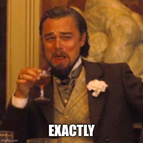 Laughing Leo Meme | EXACTLY | image tagged in memes,laughing leo | made w/ Imgflip meme maker