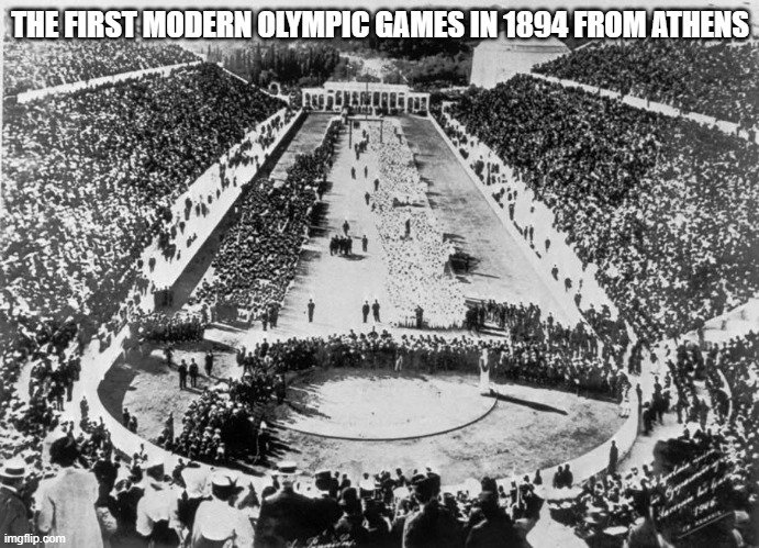 memes by Brad - 1896 Olympics in Athens | THE FIRST MODERN OLYMPIC GAMES IN 1894 FROM ATHENS | image tagged in sports,vintage,olympics,greece,funny,memes | made w/ Imgflip meme maker
