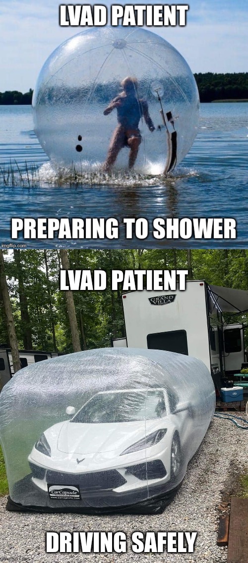 Safety first | LVAD PATIENT; DRIVING SAFELY | image tagged in safety,patient,hygiene | made w/ Imgflip meme maker