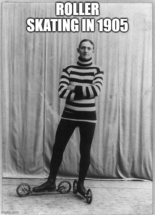 memes by Brad - Roller skating in 1905 | ROLLER SKATING IN 1905 | image tagged in sports,skating,vintage,memes,funny,humor | made w/ Imgflip meme maker