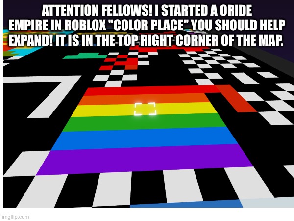 Defend from homophobes | ATTENTION FELLOWS! I STARTED A ORIDE EMPIRE IN ROBLOX "COLOR PLACE" YOU SHOULD HELP EXPAND! IT IS IN THE TOP RIGHT CORNER OF THE MAP. | image tagged in lgbtq,roblox | made w/ Imgflip meme maker