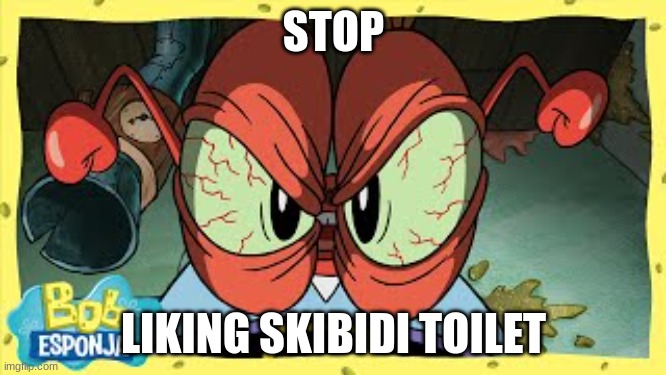 Skibidi toilet is bad for you | STOP; LIKING SKIBIDI TOILET | image tagged in skibidi toilet sucks | made w/ Imgflip meme maker