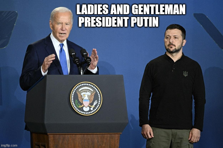 Ladies and Gentleman President Putin | LADIES AND GENTLEMAN
PRESIDENT PUTIN | image tagged in joe biden,president biden,president zelensky | made w/ Imgflip meme maker