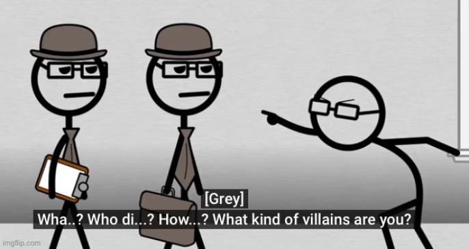 Villain | image tagged in villain | made w/ Imgflip meme maker