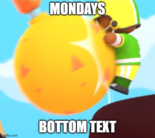 Me | MONDAYS; BOTTOM TEXT | image tagged in stumble guy gets hit | made w/ Imgflip meme maker