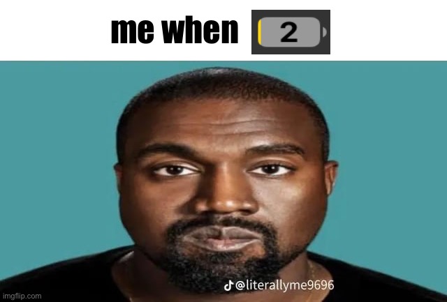 me when | image tagged in kanye | made w/ Imgflip meme maker