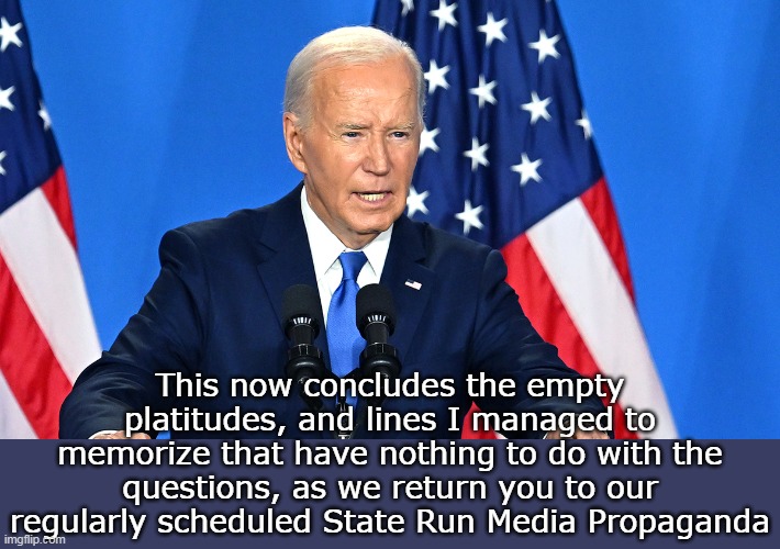 Pause, end of quote, and end of Brandon | This now concludes the empty platitudes, and lines I managed to memorize that have nothing to do with the questions, as we return you to our regularly scheduled State Run Media Propaganda | image tagged in biden words came out after closed captioning meme | made w/ Imgflip meme maker