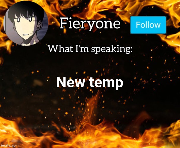New temp | New temp | image tagged in fieryone announcement | made w/ Imgflip meme maker