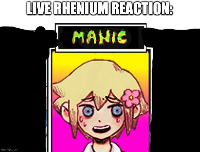 tf, what's basil doin here? | image tagged in live rhenium reaction | made w/ Imgflip meme maker