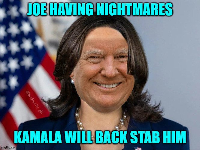 dementia Joe confusion getting worse | JOE HAVING NIGHTMARES KAMALA WILL BACK STAB HIM | image tagged in dementia joe,confusion | made w/ Imgflip meme maker