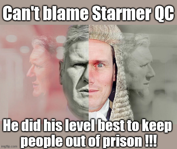 Starmer QC - Prison overcrowding | Can't blame Starmer QC; Rachel Reeves, Labour's 'TAXBOT'; IF YOU HAVE PERSONAL SAVINGS; LABOURS TAX PROPOSALS WILL RESULT IN =; Labours new 'DEATH TAX'; RACHEL REEVES Labours new; 'DEATH TAX' ? 12x new taxes Pensions & Inheritance? Starmer's coming after your pension? Lady Victoria Starmer; CORBYN EXPELLED; Labour pledge 'Urban centres' to help house 'Our Fair Share' of our new Migrant friends; New Home for our New Immigrant Friends !!! The only way to keep the illegal immigrants in the UK; CITIZENSHIP FOR ALL; ; Amnesty For all Illegals; Sir Keir Starmer MP; Muslim Votes Matter; Blood on Starmers hands? Burnham; Taxi for Rayner ? #RR4PM;100's more Tax collectors; Higher Taxes Under Labour; We're Coming for You; Labour pledges to clamp down on Tax Dodgers; Higher Taxes under Labour; Rachel Reeves Angela Rayner Bovvered? Higher Taxes under Labour; Risks of voting Labour; * EU Re entry? * Mass Immigration? * Build on Greenbelt? * Rayner as our PM? * Ulez 20 mph fines? * Higher taxes? * UK Flag change? * Muslim takeover? * End of Christianity? * Economic collapse? TRIPLE LOCK' Anneliese Dodds Rwanda plan Quid Pro Quo UK/EU Illegal Migrant Exchange deal; UK not taking its fair share, EU Exchange Deal = People Trafficking !!! Starmer to Betray Britain, #Burden Sharing #Quid Pro Quo #100,000; #Immigration #Starmerout #Labour #wearecorbyn #KeirStarmer #DianeAbbott #McDonnell #cultofcorbyn #labourisdead #labourracism #socialistsunday #nevervotelabour #socialistanyday #Antisemitism #Savile #SavileGate #Paedo #Worboys #GroomingGangs #Paedophile #IllegalImmigration #Immigrants #Invasion #Starmeriswrong #SirSoftie #SirSofty #Blair #Steroids AKA Keith ABBOTT BACK; Union Jack Flag in election campaign material; Concerns raised by Black, Asian and Minority ethnic BAMEgroup & activists; Capt U-Turn; Hunt down Tax Dodgers; Higher tax under Labour Sorry about the fatalities; Are you really going to trust Labour with your vote? Pension Triple Lock;; 'Our Fair Share'; Angela Rayner: new towns;; It's coming direct out of 'YOUR INHERITANCE'; It's coming direct out of 'YOUR INHERITANCE'; HOW DARE YOU HAVE PERSONAL SAVINGS; HIGHEST OVERALL TAX BURDON FOR 100 YRS; Rachel Reeves; I'M COMING FOR YOU; Reeves the 'Raider'; Programmed to raid your Personal Savings; RNLI #NotMyPM; When will Rachel Reeves start selling of our country's gold reserve; should have voted Conservative; Another 'Fire Sale' under Labour? He did his level best to keep 
people out of prison !!! | image tagged in illegal immigration,stop boats rwanda,palestine hamas muslim vote,worboys saville peado,grooming gangs,labourisdead | made w/ Imgflip meme maker