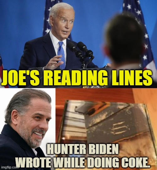At The Big Boy News Conference | JOE'S READING LINES; HUNTER BIDEN WROTE WHILE DOING COKE. | image tagged in memes,joe biden,reading,hunter biden,writing,coke | made w/ Imgflip meme maker