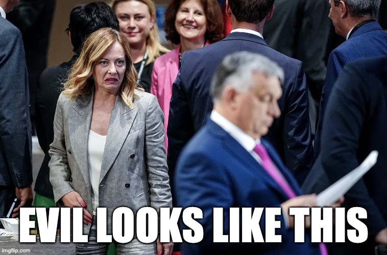 EVIL LOOK | EVIL LOOKS LIKE THIS | image tagged in italy,giorgia meloni,nato,war,peace | made w/ Imgflip meme maker